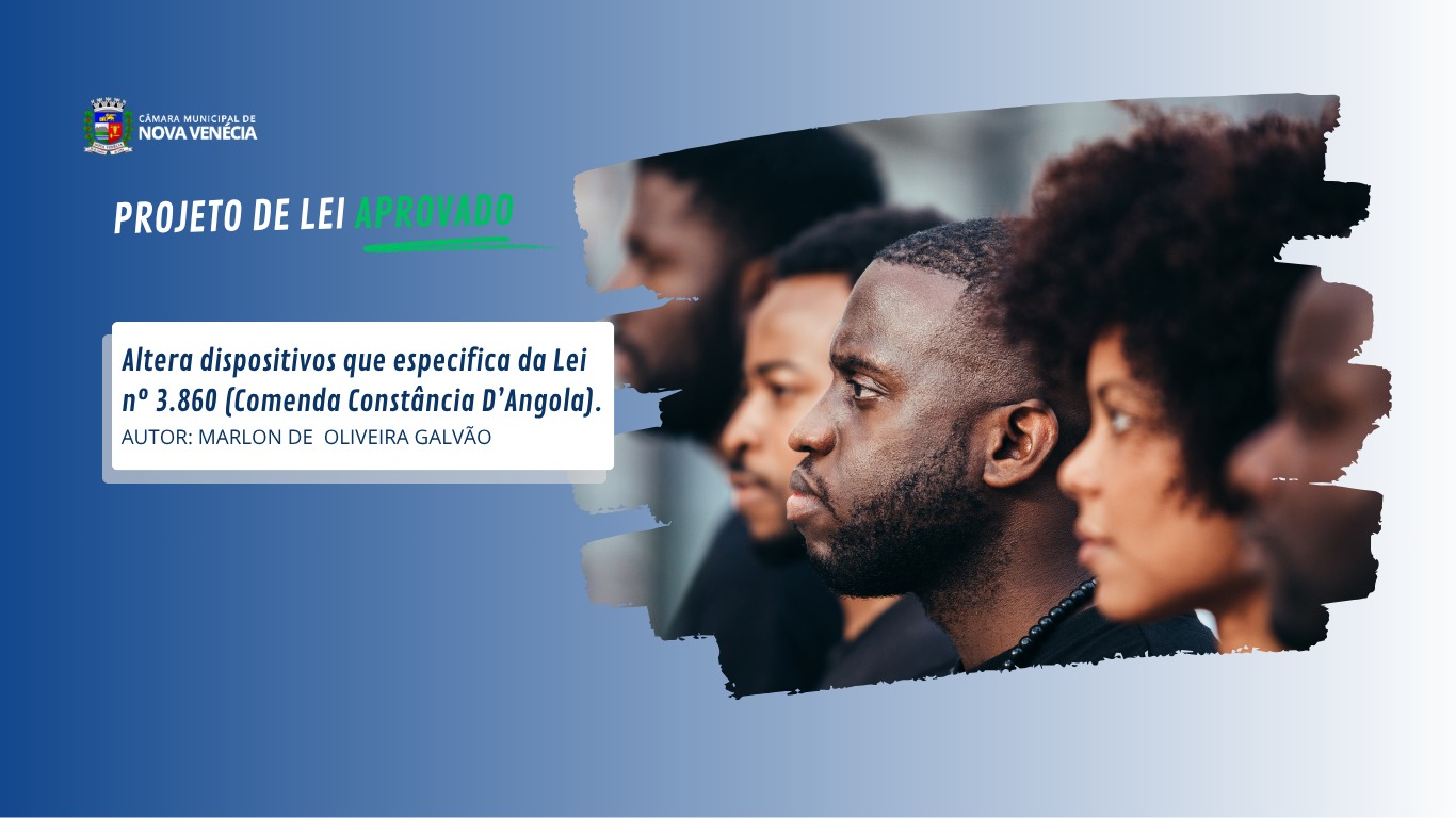 Câmara Municipal de Nova Venécia aprova projeto sobre a Comenda Constância D’Angola