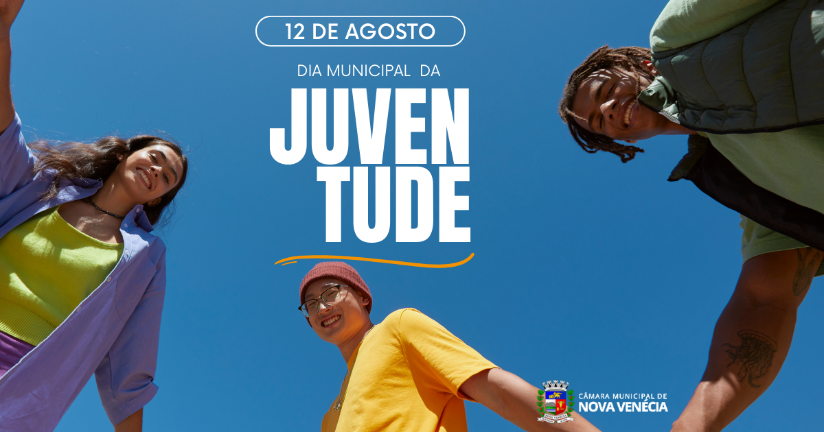 Câmara Municipal de Nova Venécia aprova projeto que institui no calendário oficial do Município o Dia Municipal da Juventude