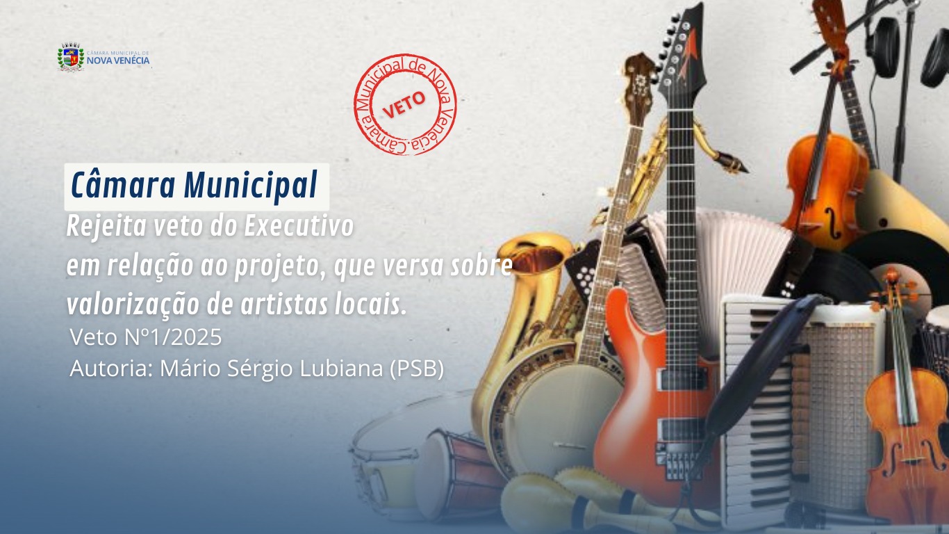 Câmara Municipal rejeita veto do Executivo em relação a projeto que versa sobre valorização de artistas locais