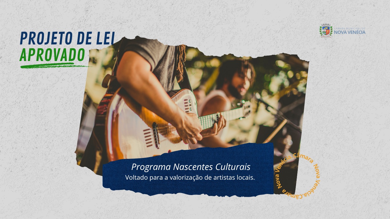 Câmara aprova projeto que altera lei sobre Programa Nascentes Culturais