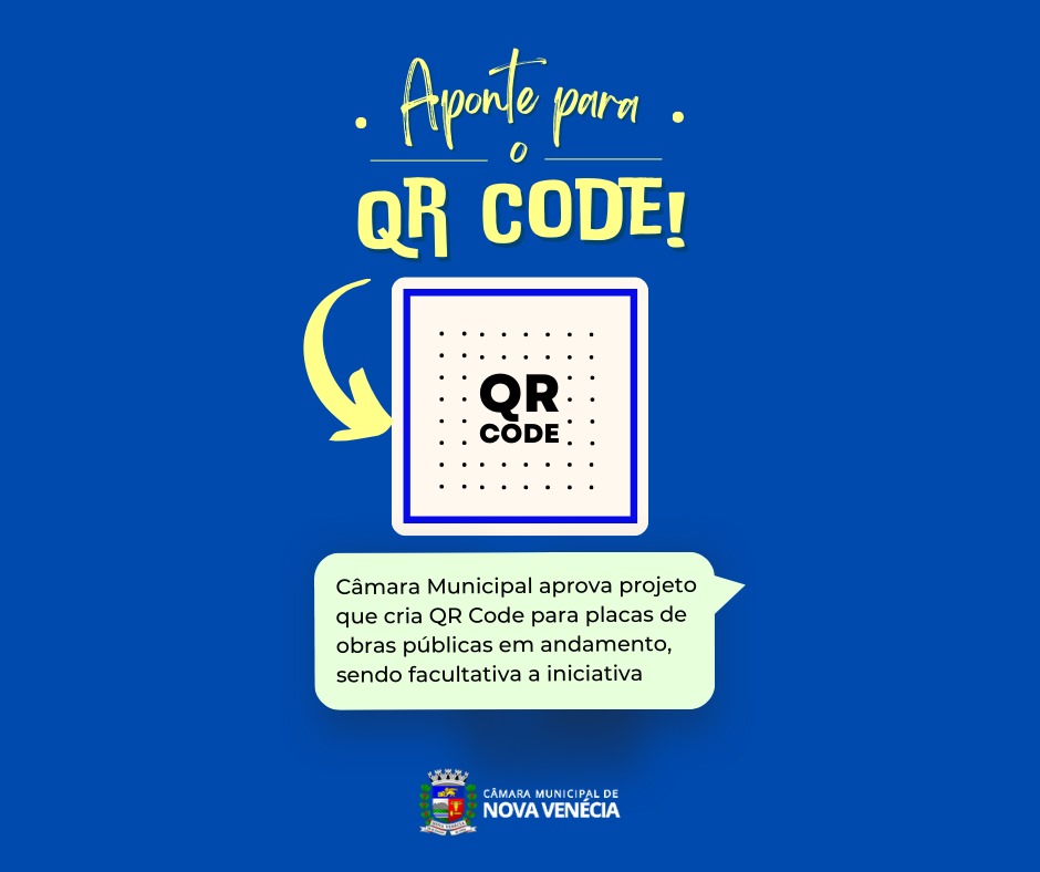 Câmara Municipal de Nova Venécia aprova projeto de lei que cria de forma facultativa, QR Code para placas de obras públicas em andamento